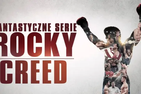 Sylwetka boksera z uniesionymi rękami, wypełniona scenami z filmów o Rocky'm i Creedzie. Napis "FANTASTYCZNE SERIE ROCKY CREED".