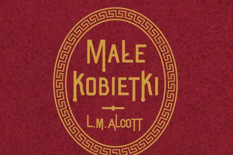 Złota, ozdobna ramka na czerwonym tle z napisem "Małe Kobietki" L.M. Alcott.