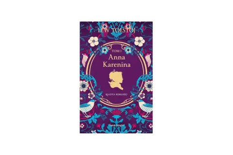 Okładka książki "Anna Karenina" Lwa Tołstoja, ozdobiona motywami kwiatowymi i ptaków.
