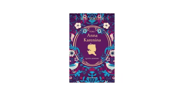 Okładka książki "Anna Karenina" Lwa Tołstoja, ozdobiona motywami kwiatowymi i ptaków.