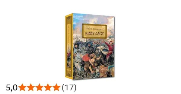 Okładka książki Henryka Sienkiewicza "Krzyżacy" przedstawia dynamiczną scenę bitwy, ukazując zmagania rycerzy.